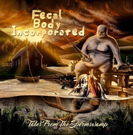FECAL BODY INCPORPORATED - TALES FROM THE SPERMSWAMP - 2012 - GOREGRIND - BULHARSKO