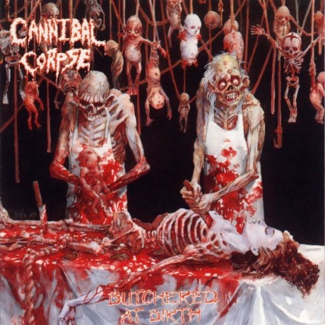 CANNIBAL CORPSE - BUTCHERED AT BIRTH - 1991 - DEATH - USA