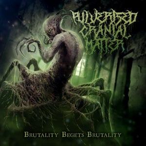 PULVERISED CRANIAL MATTER - BRUTALITY BEGETS BRUTALITY - 2021 - SLAM BRUTAL DEATH - AUSTRÁLIE